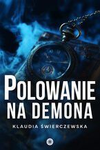 Okładka - Polowanie na demona - Klaudia Świerczewska