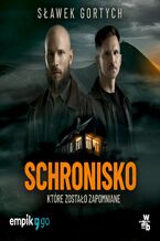 Okładka - Schronisko, które zostało zapomniane - Sławek Gortych