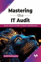 Okładka - Mastering the IT Audit - Jyothi Ramaswamy