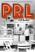 Okładka - PRL od kuchni - Sławomir Koper, Mariusz Mucha