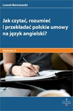 Okładka - Jak czytać rozumieć i przekładać polskie umowy na język angielski? - Leszek Berezowski