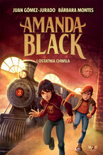 Okładka - Amanda Black i Ostatnia Chwila - Juan Gómez-Jurado, Barbara Montes