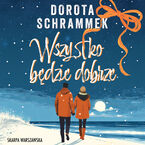 Okładka - Wszystko będzie dobrze - Dorota Schrammek