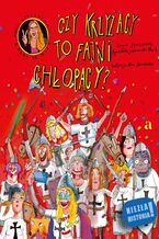 Okładka - Czy Krzyżacy to fajni chłopacy? - Boguś Janiszewski, Agnieszka Jankowiak-Maik, Max Skorwider (ilustrator)