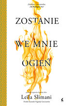 Okładka - Zostanie we mnie ogień - Leila Slimani