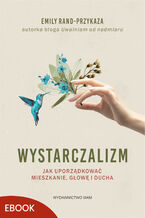 Okładka - Wystarczalizm. Jak uporządkować mieszkanie, głowę i ducha - Emily Rand-Przykaza
