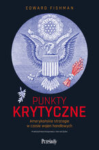 Okładka - Punkty krytyczne. Amerykańskie strategie w czasie wojen handlowych - Edward Fishman