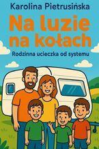 Na luzie, na kołach -- rodzinna ucieczka od systemu