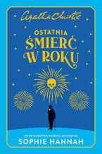 Okładka - Ostatnia śmierć w roku. Nowe sprawy Herkulesa Poirota. Tom 6 - Sophie Hannah