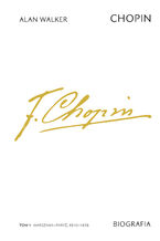 Okładka - Chopin. Biografia. Tom 1: WarszawaParyż, 18101838 - Alan Walker