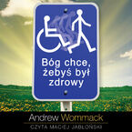 Okładka - Bóg chce, żebyś był zdrowy - Andrew Wommack