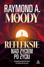 Refleksje nad życiem po życiu. Kontynuacja przełomowych badań nad nieśmiertelnością duszy