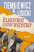 Okładka - Elektorat łyknie wszystko - Rafał A. Ziemkiewicz, Paweł Lisicki