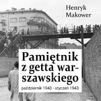 Okładka - Pamiętnik z getta warszawskiego. Październik 1940 - styczeń 1943 - Henryk Makower