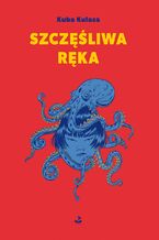 Okładka - Szczęśliwa ręka - Kuba Kulasa
