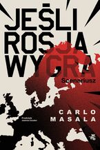 Okładka - Jeśli Rosja wygra. Scenariusz - Carlo Masala