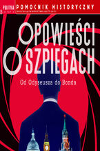 Okładka - Pomocnik Historyczny. Opowieści o szpiegach - Opracowanie zbiorowe