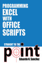 Okładka - Programming Excel with Office Scripts. Straight to the Point - MrExcel's Holy Macro! Books, Eduardo N. Sanchez