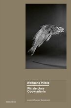 Okładka - Pić się chce. Opowiadania - Wolfgang Hilbig