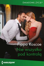 Okładka - Nie wszystko pod kontrolą - Pippa Roscoe