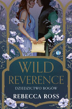 Okładka - Wild Reverence. Dziedzictwo bogów - Rebecca Ross
