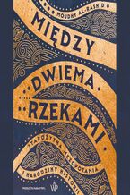 Okładka - Między dwiema rzekami - Moudhy Al-Rashid