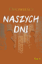 Opowieści naszych dni. Tom 4