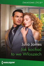 Okładka - Jak kochać to we Włoszech - Julia James