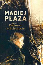 Okładka - Robinson w Bolechowie - Maciej Płaza