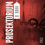Okładka - Prosektorium. Tajemnice polskich medyków sądowych - Dawid Góra