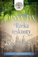 Okładka - Zemsta i przebaczenie. Tom 3: Rzeka tęsknoty - Joanna Jax