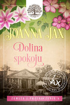 Okładka - Zemsta i przebaczenie. Tom 6: Dolina spokoju - Joanna Jax