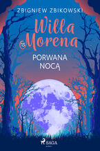 Okładka - Willa Morena 13: Porwana nocą (#13) - Zbigniew Zbikowski
