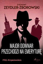 Okładka - Major Downar przechodzi na emeryture - Zygmunt Zeydler-Zborowski