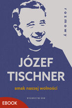 Okładka - Smak naszej wolności. Rozmowy z ks. Józefem Tischnerem - ks. Józef Tischner