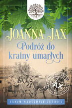 Okładka - Zanim nadejdzie jutro. Tom 1: Podróż do krainy umarłych - Joanna Jax