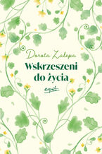 Okładka - Wskrzeszeni do życia - Dorota Zalepa