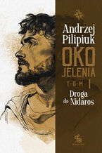 Okładka - Oko Jelenia. (#1). Oko Jelenia. Droga do Nidaros - Andrzej Pilipiuk