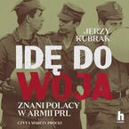 Okładka - Idę do woja. Znani Polacy w armii PRL - Jerzy Kubrak