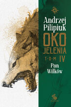 Okładka - Oko Jelenia. (#4). Oko Jelenia. Pan Wilków - Andrzej Pilipiuk