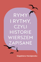 Okładka - Rymy i rytmy, czyli historie wierszem zapisane - Magdalena Maciejewska