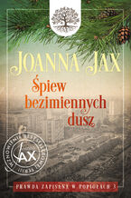 Okładka - Prawda zapisana w popiołach. Tom 3: Śpiew bezimiennych dusz - Joanna Jax