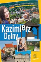 Okładka - KAZIMIERZ DOLNY. PRZEWODNIK PO MIEŚCIE I OKOLICACH - red. D. Kopciowski, W. Odorowski, J. Studziński, J. Teodorowicz-Czerepińska