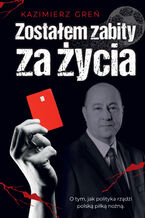 Okładka - Zostałem zabity za życia - Kazimierz Greń