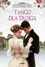 Okładka - Saga warszawska (#6). Tango dla trojga. Saga warszawska, tom 6 - Katarzyna Maludy
