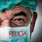 Okładka - Religa. Biografia najsłynniejszego polskiego kardiochirurga - Judyta Watoła, Dariusz Kortko
