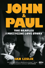 Okładka - John & Paul. The Beatles i muzyczne love story - Ian Leslie