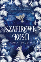 Okładka - Szafirowe kości - Ilona Turczyn