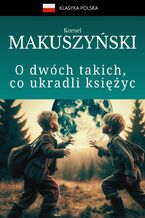 Okładka - O dwóch takich, co ukradli księżyc - Kornel Makuszyński