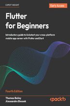 Flutter for Beginners. Introductory guide to kickstart your cross-platform mobile app career with Flutter and Dart - Fourth Edition